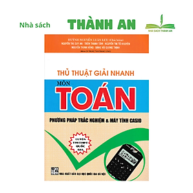 Download sách Thủ Thuật Giải Nhanh Môn Toán - Phương Pháp Trắc Nghiệm Và Máy Tính Casio