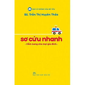 Sơ Cứu Nhanh - Cẩm Nang Cho Mọi Gia Đình _TRE