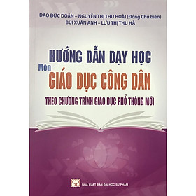 [Download Sách] Hướng Dẫn Dạy Học Môn Giáo Dục Công Dân Theo Chương Trình Giáo Dục Phổ Thông Mới