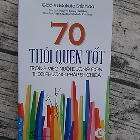 Download sách 70 Thói Quen Tốt Trong Việc Nuôi Dưỡng Con Theo Phương Pháp Shichida