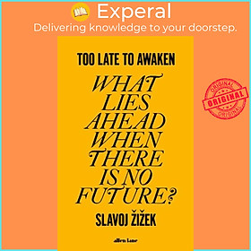 Sách - Too Late to Awaken - What Lies Ahead When There is no Future? by Slavoj Zizek (UK edition, hardcover)