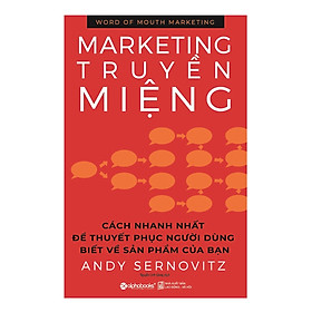 Marketing Truyền Miệng (Cách Nhanh Nhất Để Thuyết Phục Người Dùng Biết Về Sản Phẩm Của Bạn); Tặng Kèm BookMark