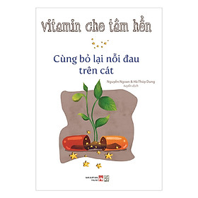 Vitamin Cho Tâm Hồn - Cùng Bỏ Lại Nỗi Đau Trên Cát
