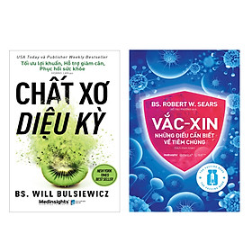 [Download Sách] Combo Chất Xơ Diệu Kỳ + Vắc-xin: Những Điều Cần Biết Về Tiêm Chủng