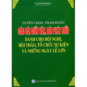 Cẩm Nang Tổ Chức Sự Kiện - Tuyển Chọn, Tham Khảo Các Bài Diễn Văn, Bài Phát Biểu Dành Cho Hội Nghị, Hội Thảo Và Những Ngày Lễ Lớn