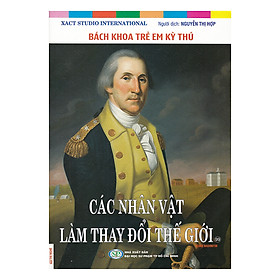 Bách Khoa Trẻ Em Kỳ Thú - Các Nhân Vật Làm Thay Đổi Thế Giới - George Washington (99)