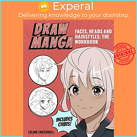 Sách - Draw Manga Faces, Heads and Hairstyles: The Workbook by Celine Cresswell (UK edition, paperback)