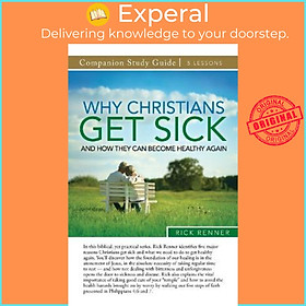 Sách - Why Christians Get Sick and How They Can Become Healthy Again Study Guide by Rick Renner (paperback)