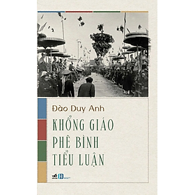 KHỔNG GIÁO PHÊ BÌNH TIỂU LUẬN - Đào Duy Anh - (bìa mềm)