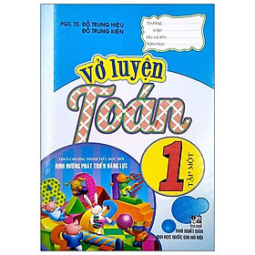 Sách Vở Luyện Toán 1 Tập Một (Theo Chương Trình Tiểu Học Mới Định Hướng Phát Triển Năng Lực) (Tái Bản)
