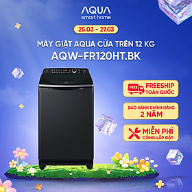 Mua Máy giặt cửa trên Aqua 12KG AQW-FR120HT.BK - Bảo hành 2 năm - Hỗ trợ lắp đặt - Hàng chính hãng