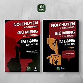Combo 2 Tập Nói Chuyện Là Bản Năng, Giữ Miệng Là Tu Dưỡng, Im Lặng Là Trí Tuệ