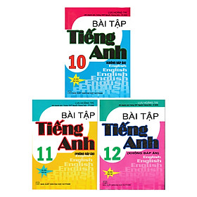 [Download Sách] COMBO BÀI TẬP TIẾNG ANH 10,11,12 - CHƯƠNG TRÌNH HIỆN HÀNH (KHÔNG ĐÁP ÁN)