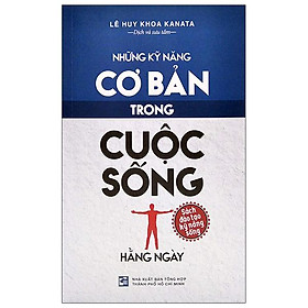 Những Kỹ Năng Cơ Bản Trong Cuộc Sống Hằng Ngày (Tái Bản 2023)