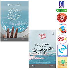 [Download Sách] Combo Dám Mơ Lớn, Đừng Hoài Phí Tuổi Trẻ và Đừng Cúi Đầu Mà Khóc, Hãy Ngẩng Đầu Mà Đi ( Tặng Kèm Sổ Tay)