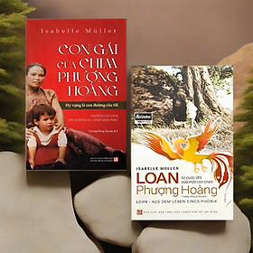 Combo 2 Cuốn Sách của tác giả Isabelle Müller: Con Gái Chim Phượng Hoàng  + Loan - Từ Cuộc Đời Của Một Con Chim Phượng Hoàng