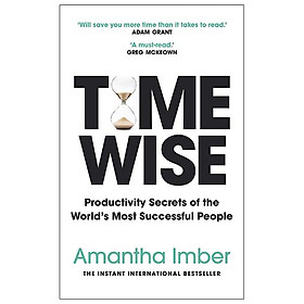 Time Wise: Productivity Secrets Of The World's Most Successful People