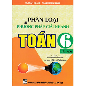 Phân Loại Và Phương Pháp Giải Nhanh Toán 6 - Tập 1 (Bám Sát SGK Chân Trời Sáng Tạo)