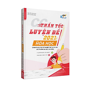 [Download Sách] Sách CC Thần tốc luyện đề 2021 môn Hóa học chinh phục kì thi tốt nghiệp THPT và thi vào các trường đại học, cao đẳng