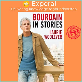 Sách - Bourdain : In Stories by Laurie Woolever (UK edition, paperback)