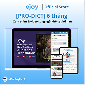 Gói học Tiếng Anh [PRO-DICT] 6 tháng - Tra cứu kiến thức bằng AI trên mọi nền tảng, xem video song ngữ