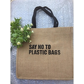 Túi vải đay cao cấp, in chữ SAY NO TO PLASTIC BAGS thân thiện môi trường, túi thời trang công sở, du lịch, dạo phố, đi biển