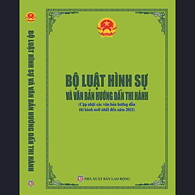 [Download Sách] BỘ LUẬT HÌNH SỰ VÀ VĂN BẢN HƯỚNG DẪN THI HÀNH