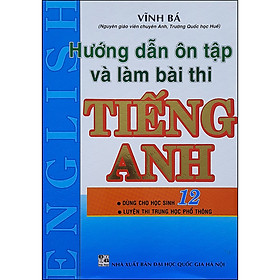 Hướng Dẫn Ôn Tập & Làm Bài Thi Tiếng Anh 12