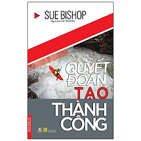 Hình ảnh Quyết Đoán Tạo Thành Công - Lạc Nguyên - Vanlangbooks