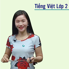 Khóa học TIẾNG VIỆT LỚP 2 cô Thanh Thủy - 09 tháng