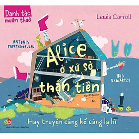 Danh Tác Muôn Thuở - Alice Ở Xứ Sở Thần Tiên