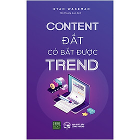 Content Đắt Có Bắt Được Trend