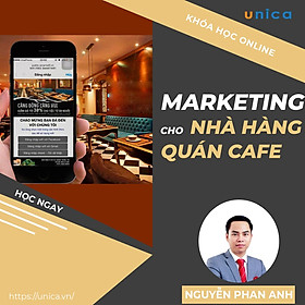 Khóa học MARKETING - Marketing cho Nhà hàng, quán Cafe [UNICA.VN