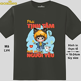 Phải tịnh tâm mới có người yêu, mã LV4. Áo thun dễ thương cho nam nữ, teen, form unisex. Áo phông hàng hiệu Goking, quà tặng cao cấp cho gia đình, cặp đôi