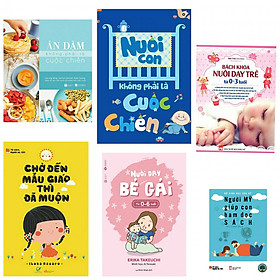 Hình ảnh sách Combo ăn dặm không phải là cuộc chiến +nuôi con không phải là cuộc chiến+chờ đến mẫu giáo thì đã muộn+bách khoa nuôi dạy trẻ từ 0-3 tuổi+nuôi dạy bé gái từ 0-6 tuổi(bản đặc biệt tặng kèm sách người Mỹ giúp con ham đọc sách)