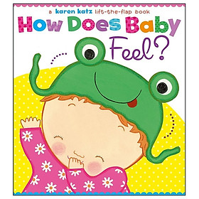 [Download Sách] How Does Baby Feel?: A Karen Katz Lift-The-Flap Book