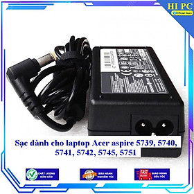 Sạc dành cho laptop Acer aspire 5739 5740 5741 5742 5745 5751 - Kèm Dây nguồn - Hàng Nhập Khẩu