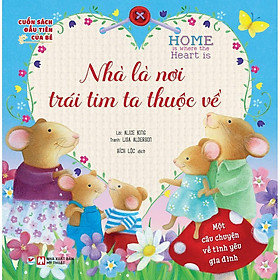 Sách - Cuốn Sách Đầu Tiên Của Bé - Nhà Là Nơi Trái Tim Ta Thuộc Về - Tân Việt Books