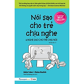 Hình ảnh Sách Nói Sao Cho Trẻ Chịu Nghe Và Nghe Sao Cho Trẻ Chịu Nói (Tái bản năm 2022)