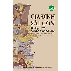 [Download Sách] Gia Định - Sài Gòn: Hát, hò, lý,vè và diễn xướng lễ hội