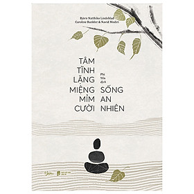Tâm tĩnh lặng miệng mỉm cười sống an nhiên