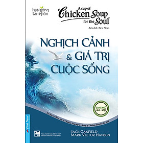 Hình ảnh sách Hạt Giống Tâm Hồn - Chicken Soup For The Soul - Nghịch Cảnh & Giá Trị Cuộc Sống