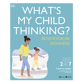 Hình ảnh What’s My Child Thinking? Tâm Lý Học Trẻ Em Thực Hành Cho Cha Mẹ Hiện Đại