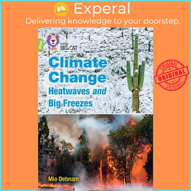 Sách - Climate Change Heatwaves and Big Freezes - Band 11+/Lime Plus by Mio Debnam (UK edition, paperback)