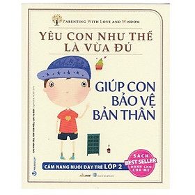 [Download Sách] Yêu Con Như Thế Là Vừa Đủ - Giúp Con Bảo Vệ Bản Thân - Lớp 2