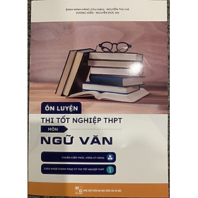 Sách – Ôn luyện thi tốt nghiệp THPT Môn Ngữ Văn (2023)