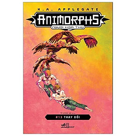 Sách - Animorphs - Người hóa thú (Tập 13) - Thay đổi