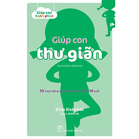 Giúp Con Thư Giãn – 35 Hoạt Động Dành Cho Trẻ Từ 3 Đến 10 Tuổi _TRE