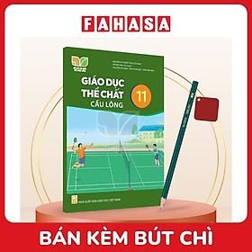 Sách Giáo Khoa Giáo Dục Thể Chất 11 - Cầu Lông (Kết Nối) (Chuẩn) - Kèm Bút Chì