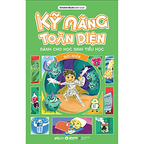 Sách Kỹ Năng Toàn Diện - Ở Trường/ Ngoài Đường/ Trong Nhà/ Sức Khỏe - Sức Khỏe